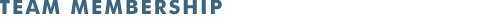 TEAM MEMBERSHIP